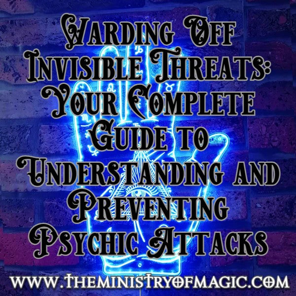 🧿Warding Off Invisible Threats: Your Complete Guide to Understanding and Preventing Psychic Attacks🧿