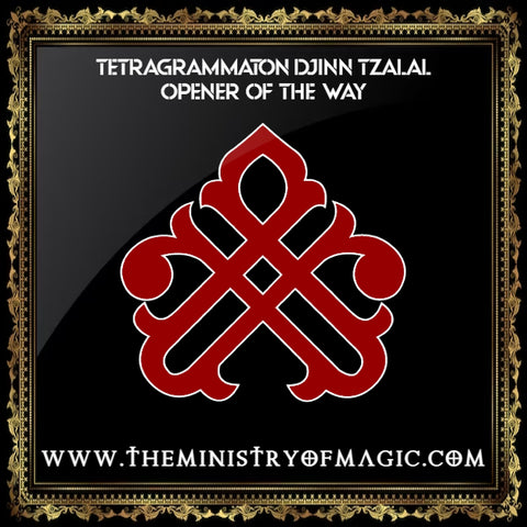 TETRAGRAMMATON DJINN TZALAL OPENER OF THE WAY