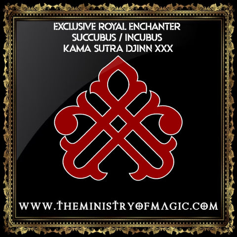 EXCLUSIVE ROYAL ENCHANTER SUCCUBUS / INCUBUS KAMA SUTRA DJINN XXX