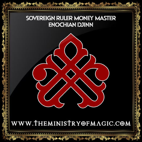 SOVEREIGN RULER MONEY MASTER ENOCHIAN DJINN