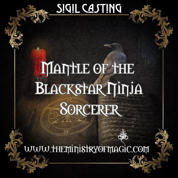 ☩ SIGIL CASTING FOR THE MANTLE OF THE BLACKSTAR NINJA SORCERER ☩